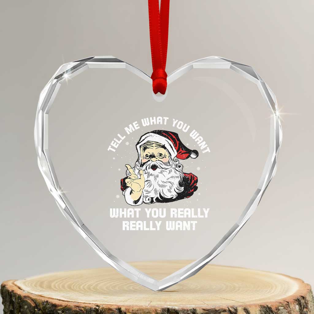 Funny Christmas Santa Heart Crystal Glass Ornament Tell Me What You Want What You Really Really Want - Wonder Print Shop