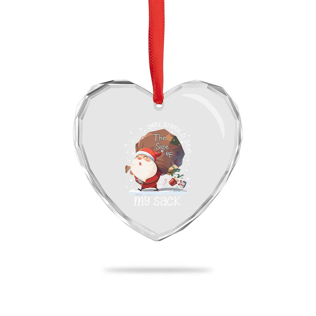 Funny Christmas Santa Heart Crystal Glass Ornament You Should See The Size Of My Sack Presents - Wonder Print Shop