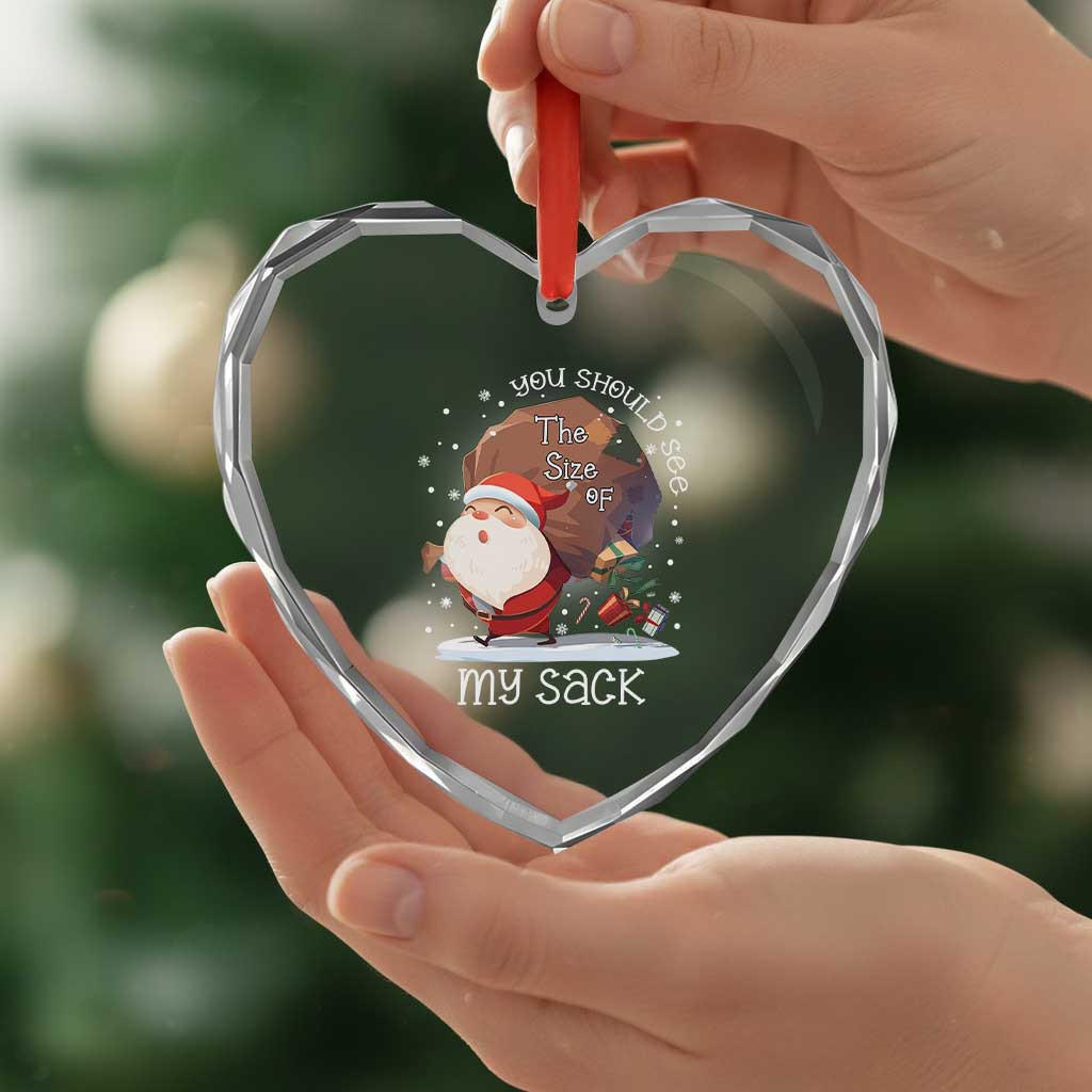 Funny Christmas Santa Heart Crystal Glass Ornament You Should See The Size Of My Sack Presents - Wonder Print Shop