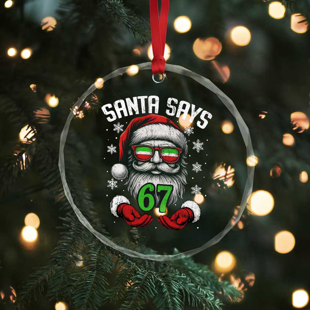 Funny Christmas Santa Says 67 Crystal Glass Ornament Six Seven Meme Gen Alpha Xmas Gag Gift - Wonder Print Shop