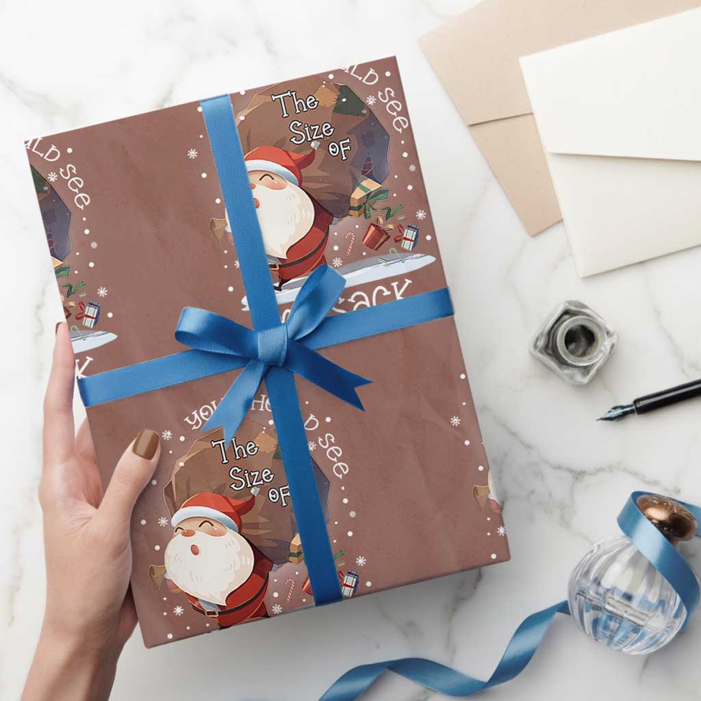 Funny Christmas Santa Wrapping Paper Roll You Should See The Size Of My Sack Presents - Wonder Print Shop