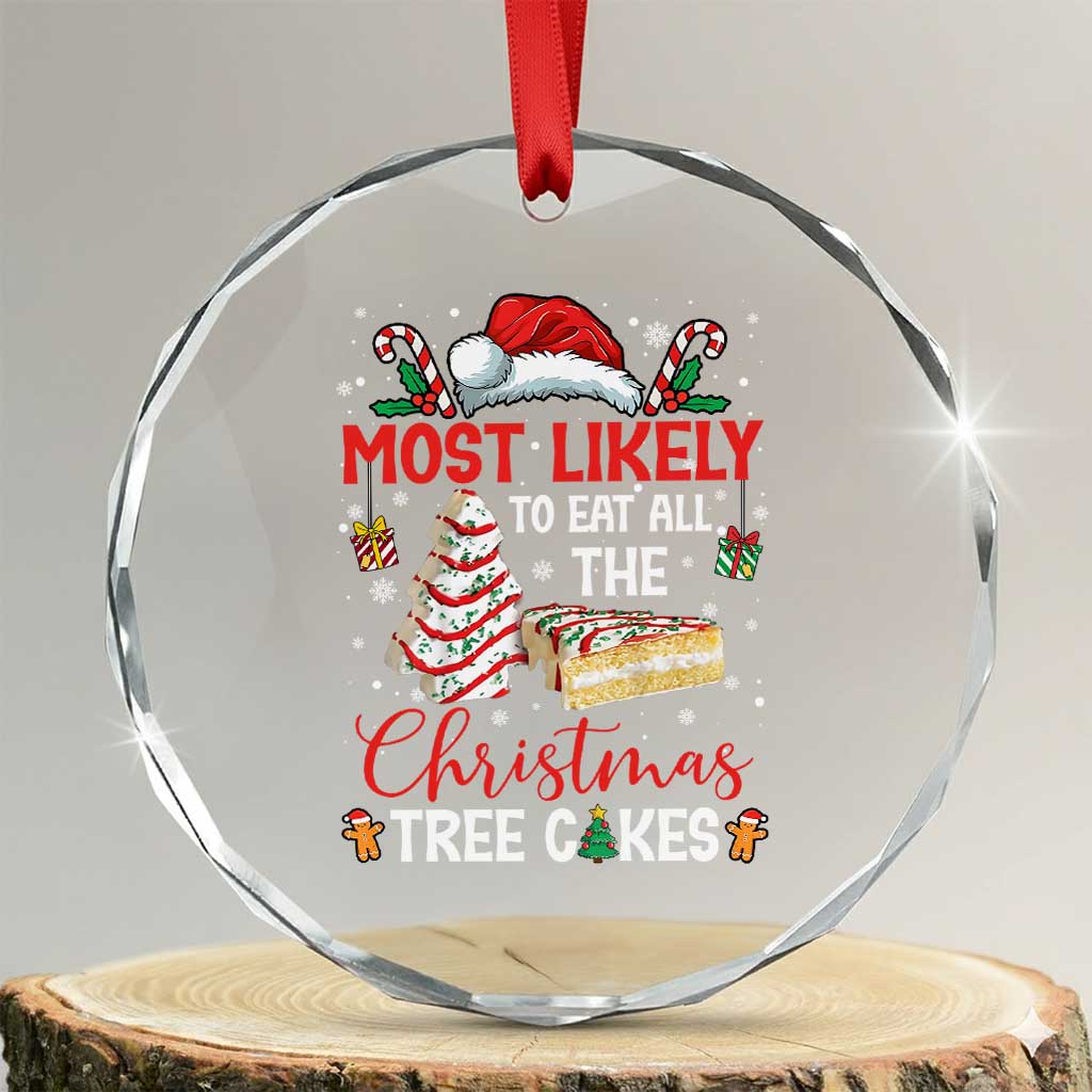 Funny Christmas Squad Crystal Glass Ornament Most Likely To Eat All The Christmas Tree Cakes - Wonder Print Shop