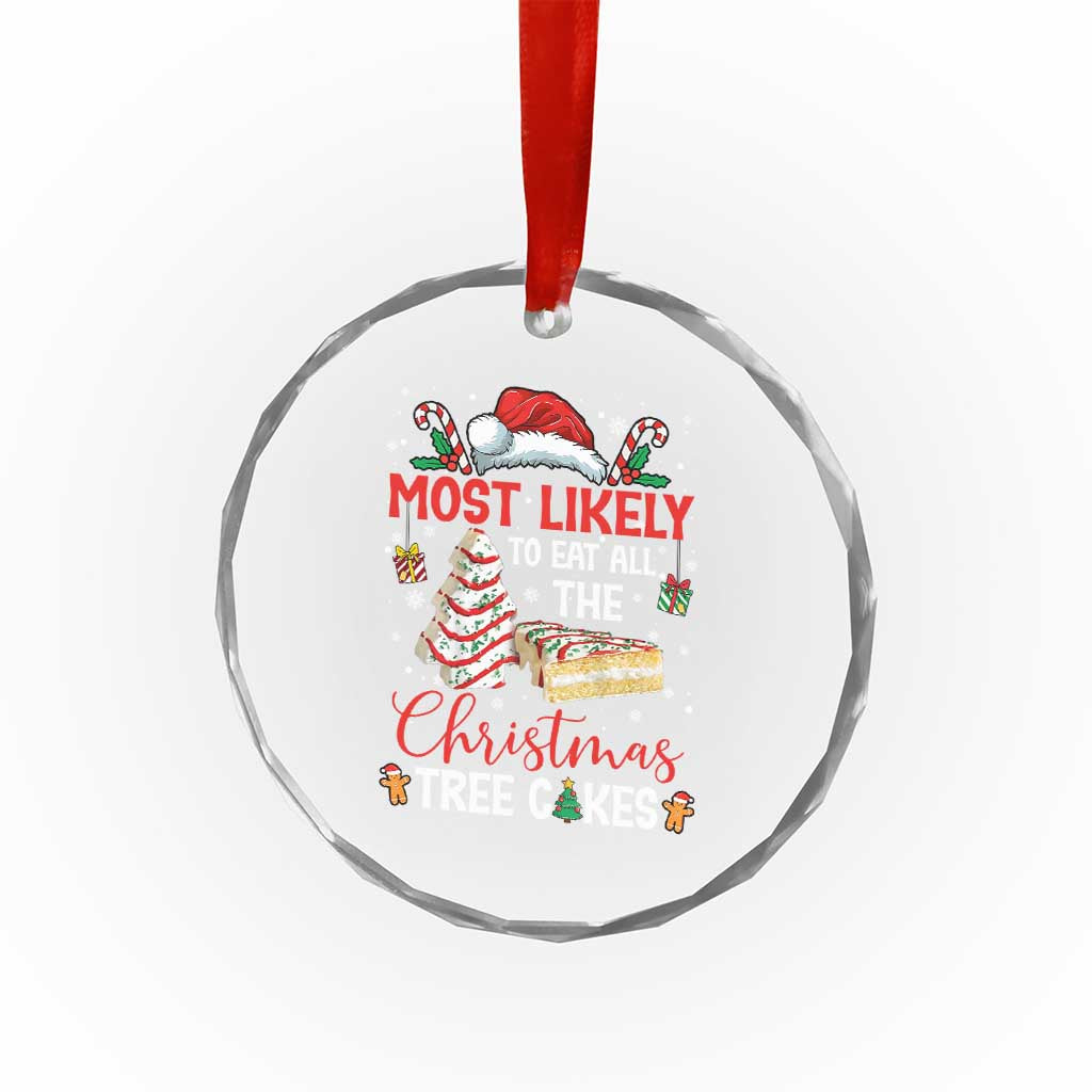 Funny Christmas Squad Crystal Glass Ornament Most Likely To Eat All The Christmas Tree Cakes - Wonder Print Shop