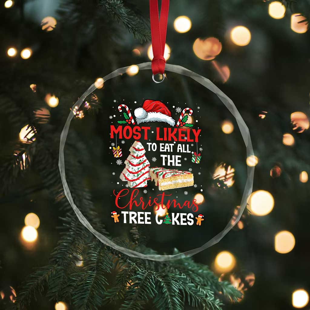 Funny Christmas Squad Crystal Glass Ornament Most Likely To Eat All The Christmas Tree Cakes - Wonder Print Shop