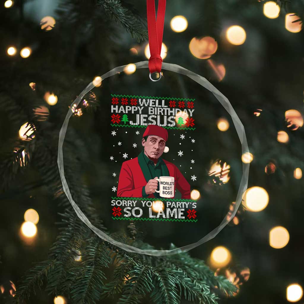 Funny Christmas The Office Movie Crystal Glass Ornament Well Happy Birthday Jesus Sorry Your Party Is So Lame - Wonder Print Shop