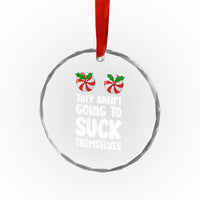 Funny Christmas They Aren't Going To Suck Themself Crystal Glass Ornament Xmas Adult Humor Couple Matching - Wonder Print Shop