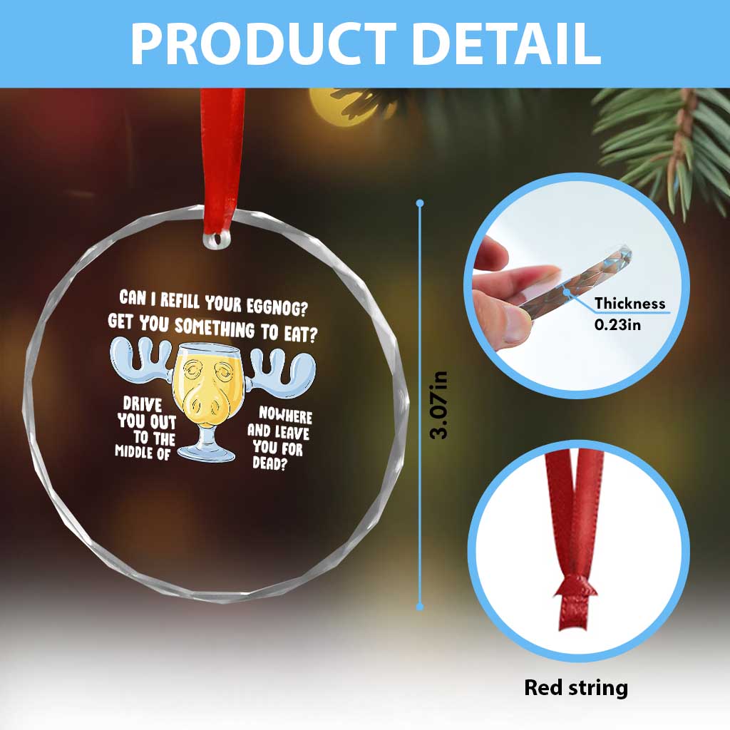 Funny Christmas Vacation Eggnog Crystal Glass Ornament Can I Refill Your Eggnogs Get You Something To Eat Xmas Movie - Wonder Print Shop
