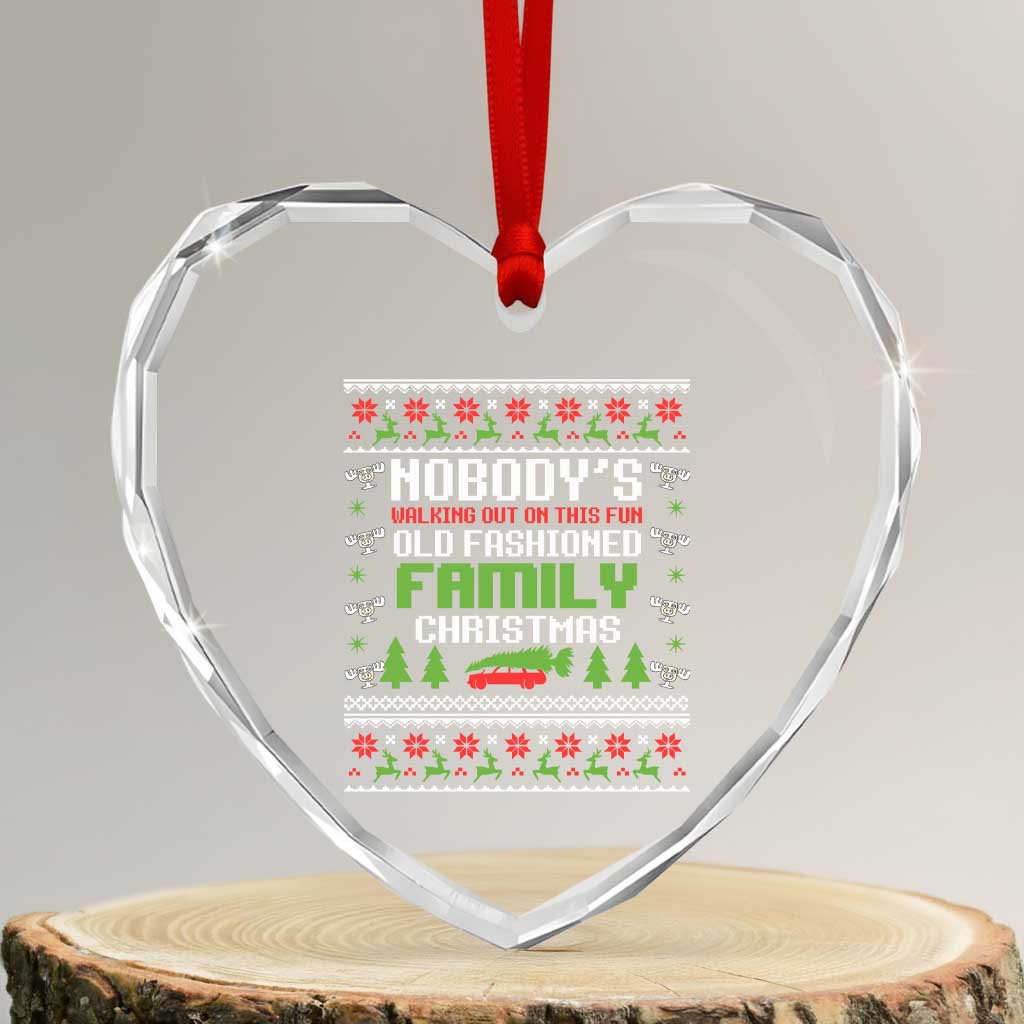 Funny Christmas Vacation Movie Heart Crystal Glass Ornament Nobodys Walking Out On This Fun Old Fashioned Family Christmas - Wonder Print Shop