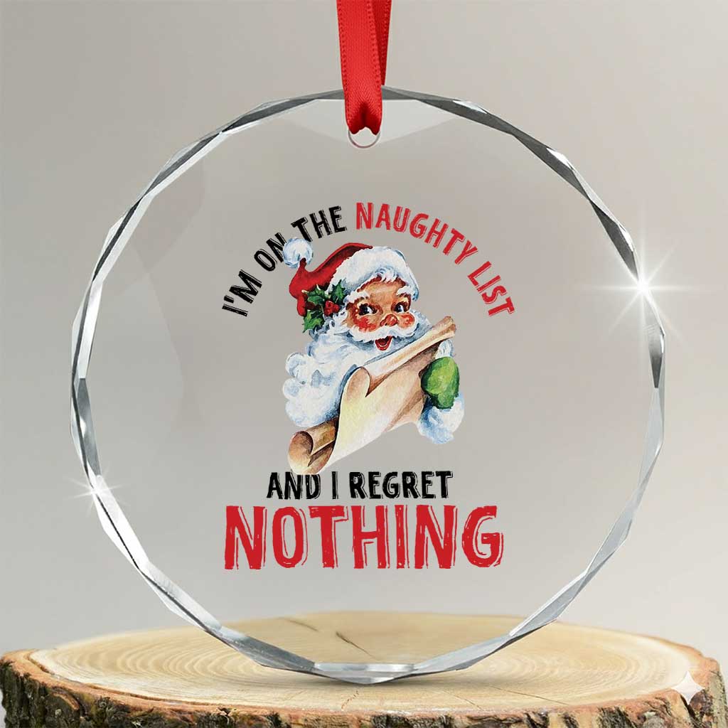 Funny Christmas Vintage Santa Crystal Glass Ornament I'm On The Naughty List And I Regret Nothing - Wonder Print Shop