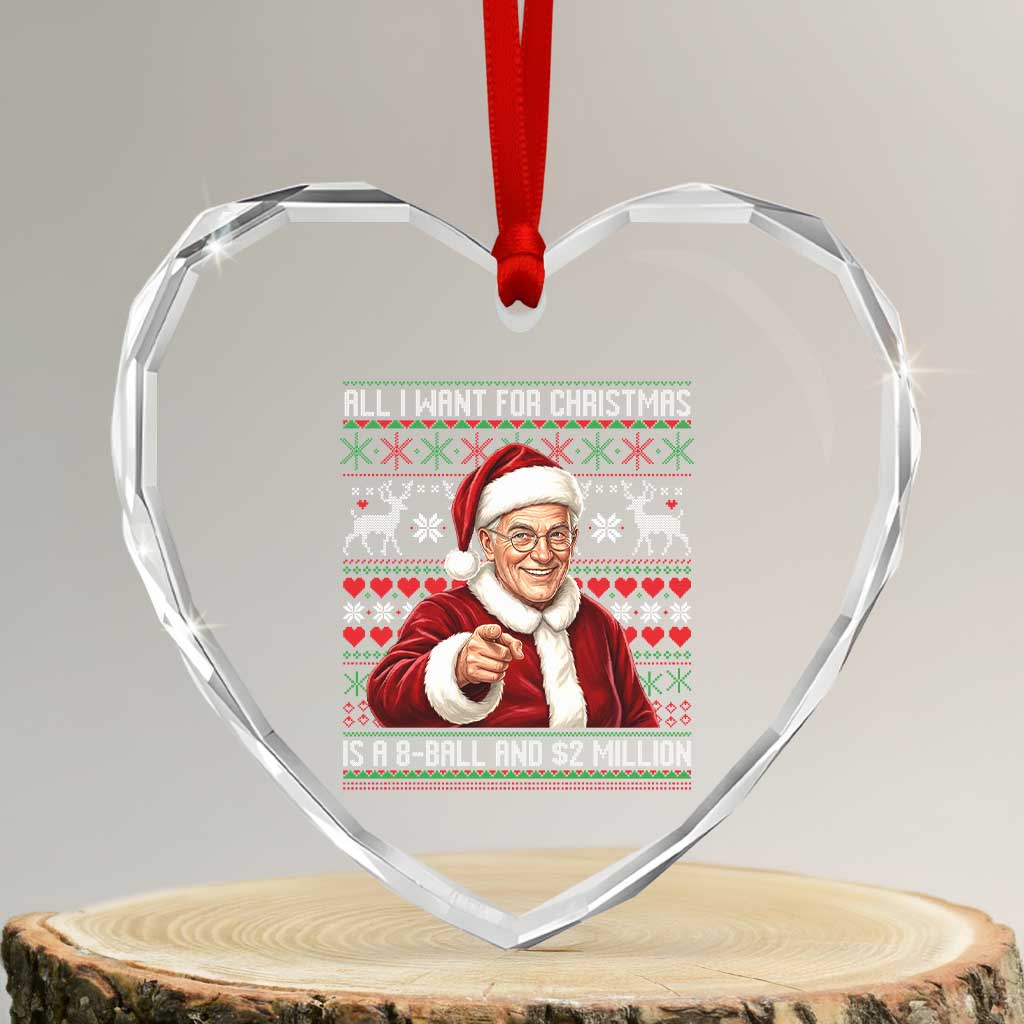Funny Christmas Wish Billy Meme Heart Crystal Glass Ornament A 8 Ball and 2 Million Dollars Baby Uncle Cosplay Santa - Wonder Print Shop