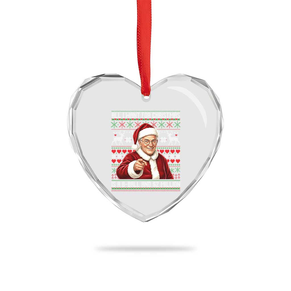 Funny Christmas Wish Billy Meme Heart Crystal Glass Ornament A 8 Ball and 2 Million Dollars Baby Uncle Cosplay Santa - Wonder Print Shop
