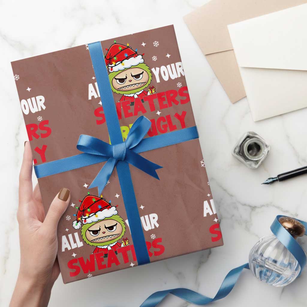 Funny Christmas Wrapping Paper Roll All Your Sweaters Are Ugly Kawaii Grinchy Bubu - Wonder Print Shop
