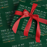 Funny Christmas Wrapping Paper Roll This Is My It's Too Hot For Ugly Christmas Sweater Shirt - Wonder Print Shop