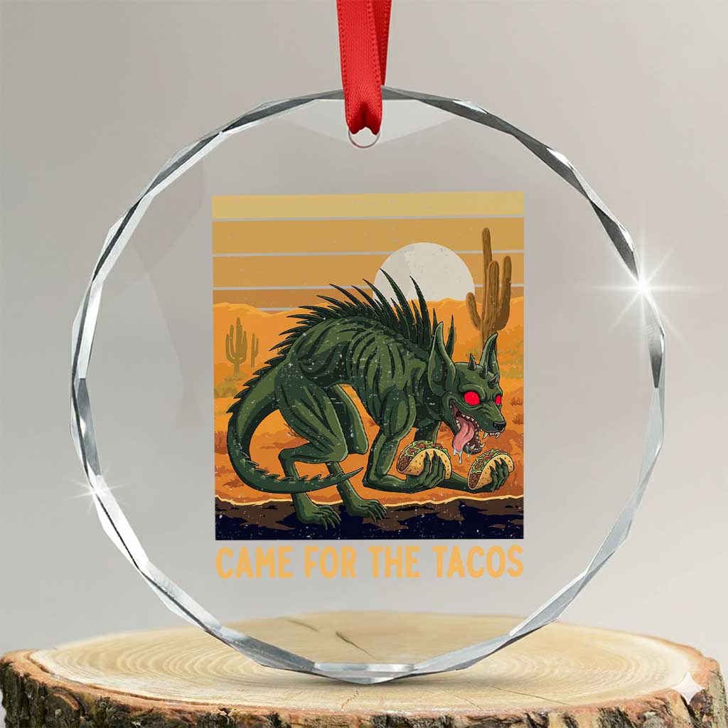 Funny Chupacabra Taco Lover Crystal Glass Ornament Came For The Tacos