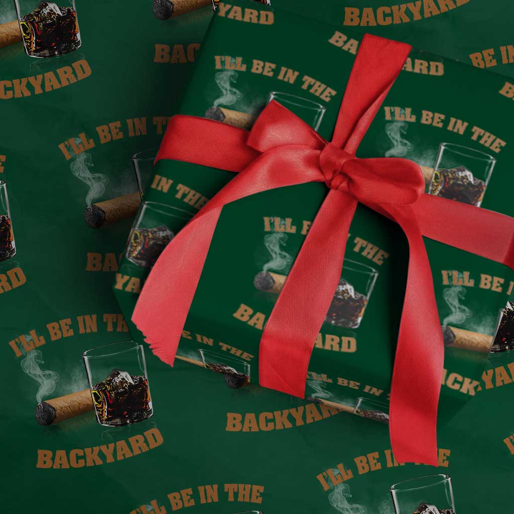 Funny Cigar Bourbon Lovers Wrapping Paper Roll I'll Be In The Backyard - Wonder Print Shop