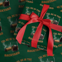 Funny Cigar Bourbon Lovers Wrapping Paper Roll I'll Be In The Backyard - Wonder Print Shop