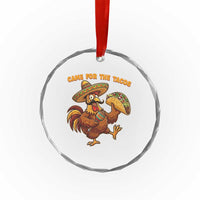 Funny Cinco De Mayo Chicken Crystal Glass Ornament Came For The Tacos