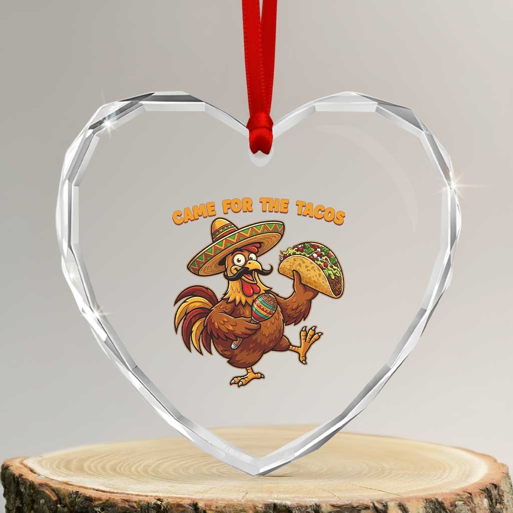 Funny Cinco De Mayo Chicken Heart Crystal Glass Ornament Came For The Tacos