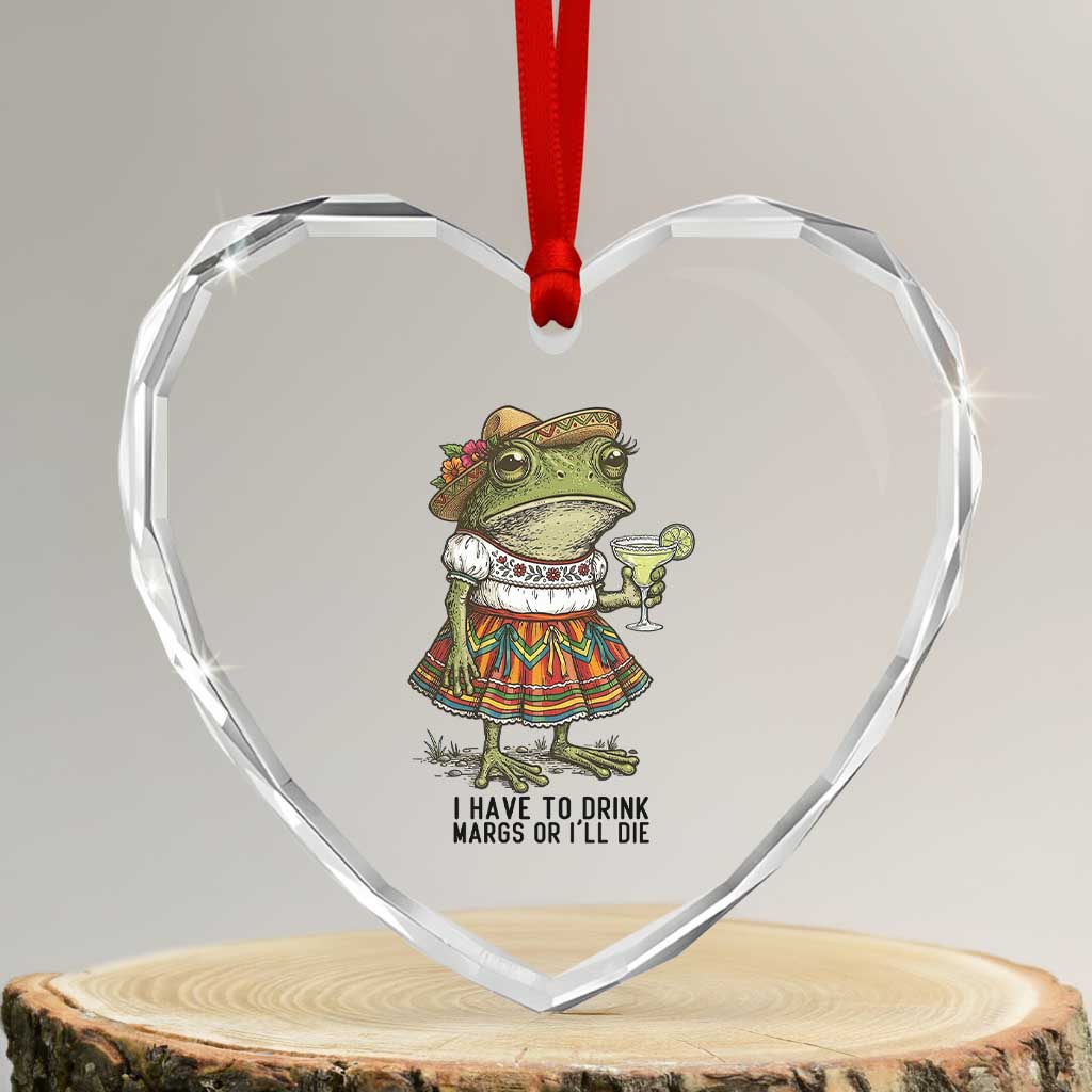 Funny Cinco De Mayo Frog Heart Crystal Glass Ornament I Have To Drink Margs