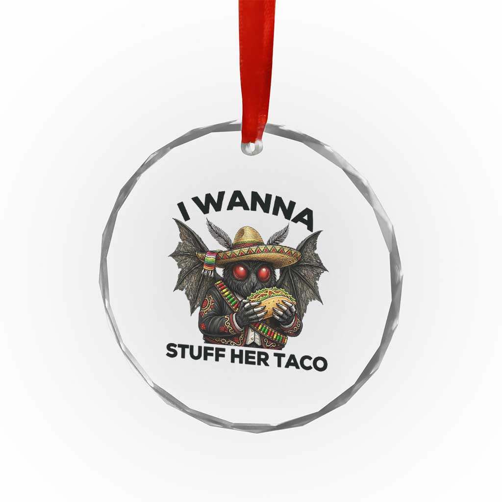 Funny Cinco De Mayo Mothman Crystal Glass Ornament I Wanna Stuff Her Taco