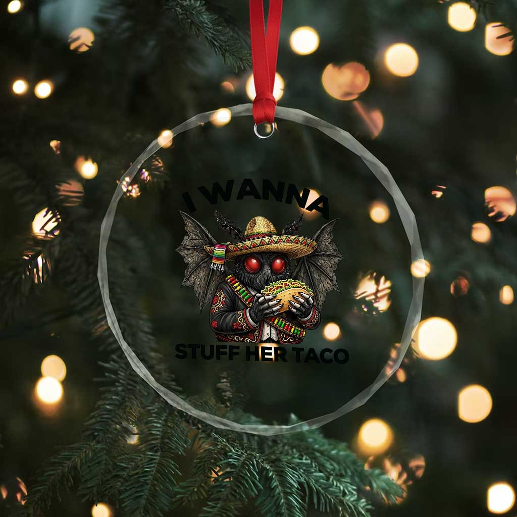 Funny Cinco De Mayo Mothman Crystal Glass Ornament I Wanna Stuff Her Taco