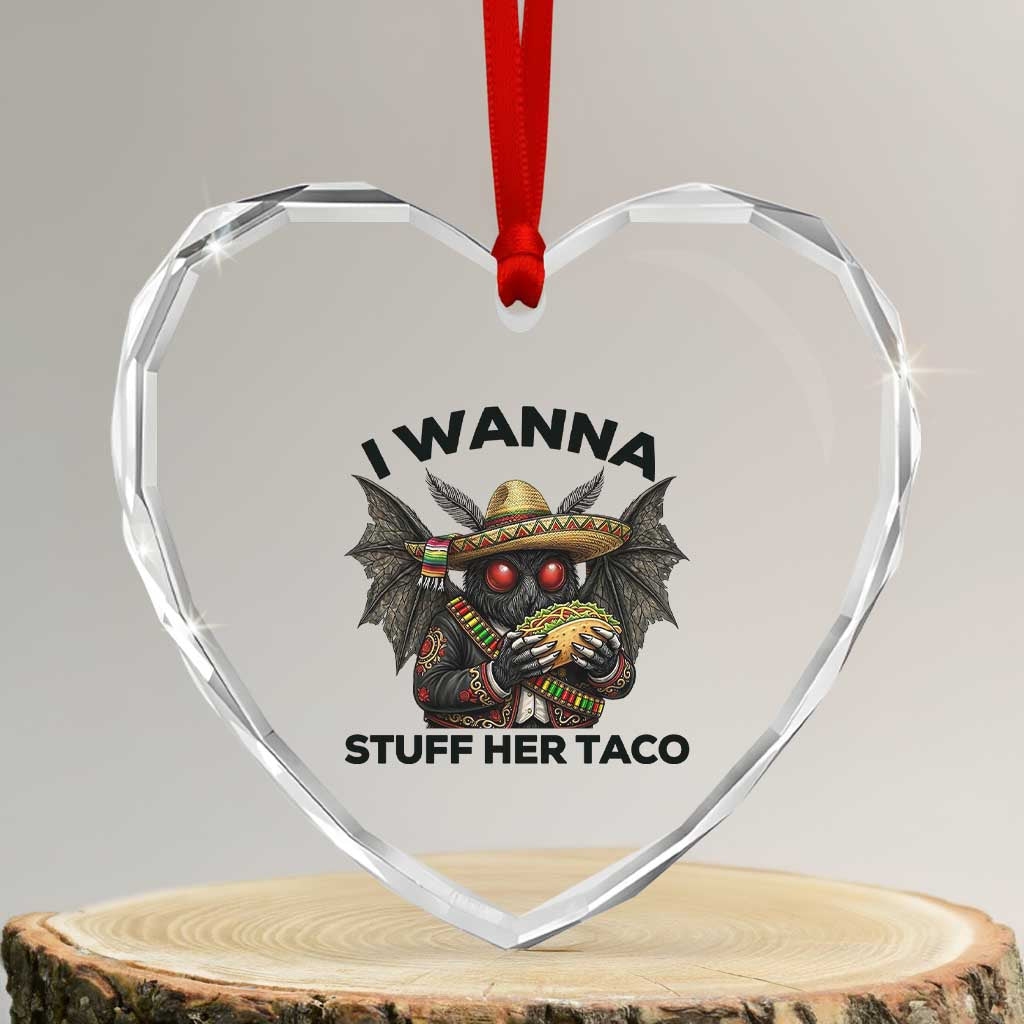 Funny Cinco De Mayo Mothman Heart Crystal Glass Ornament I Wanna Stuff Her Taco