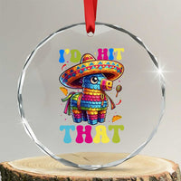 Funny Cinco De Mayo Pinata Crystal Glass Ornament Id Hit That