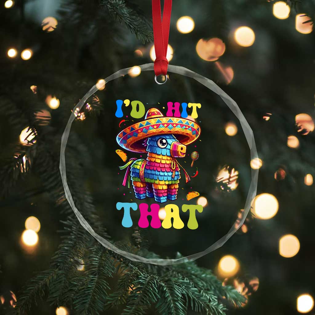 Funny Cinco De Mayo Pinata Crystal Glass Ornament Id Hit That