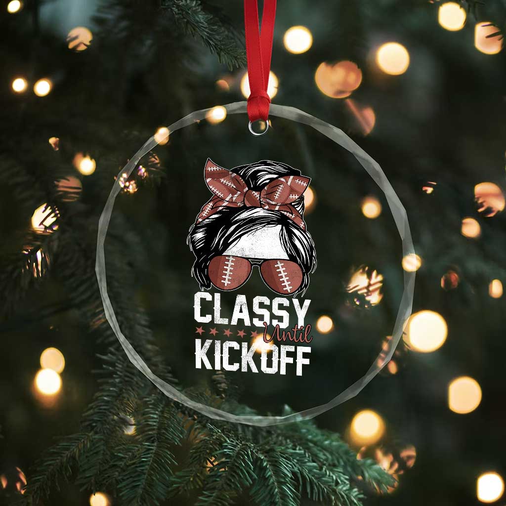 Funny Classy Until Kickoff Crystal Glass Ornament American Football Game Day Messy Bun - Wonder Print Shop