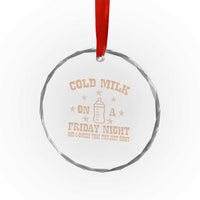 Funny Cold Milk On A Friday Night And A Onesie That Fits Just Right Crystal Glass Ornament TS11