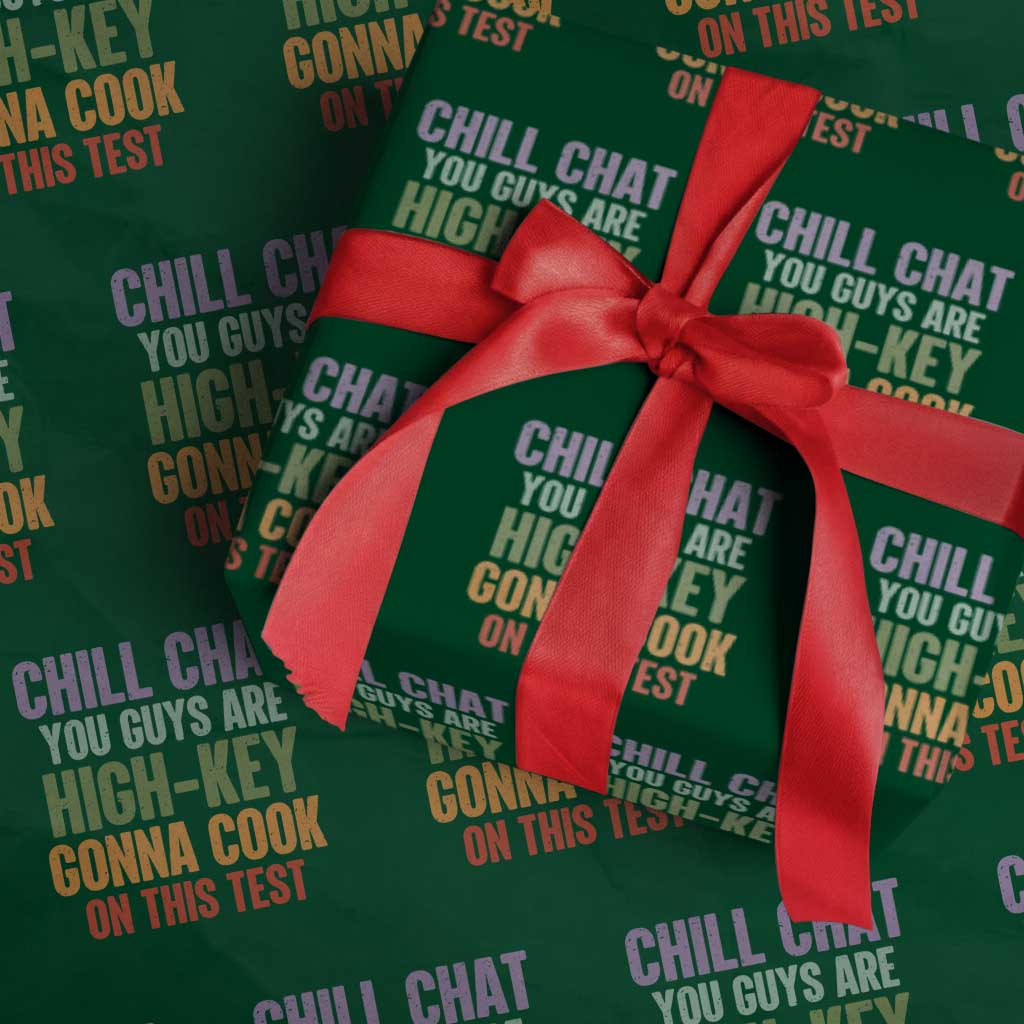 Funny Cool Teacher Testing Day Encouragement Wrapping Paper Roll Chill Chat You Guys Are High-Key Gonna Cook On This Test