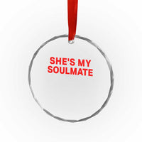 Funny Couple Matching Crystal Glass Ornament She's My Soulmate I Don't Know Him Couples - Wonder Print Shop