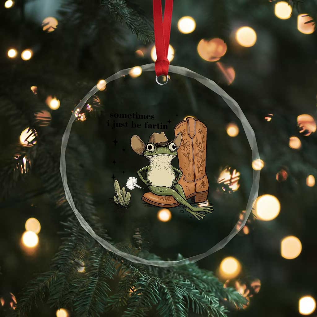 Funny Cowboy Frog Crystal Glass Ornament Sometimes I Just Be Fartin - Wonder Print Shop