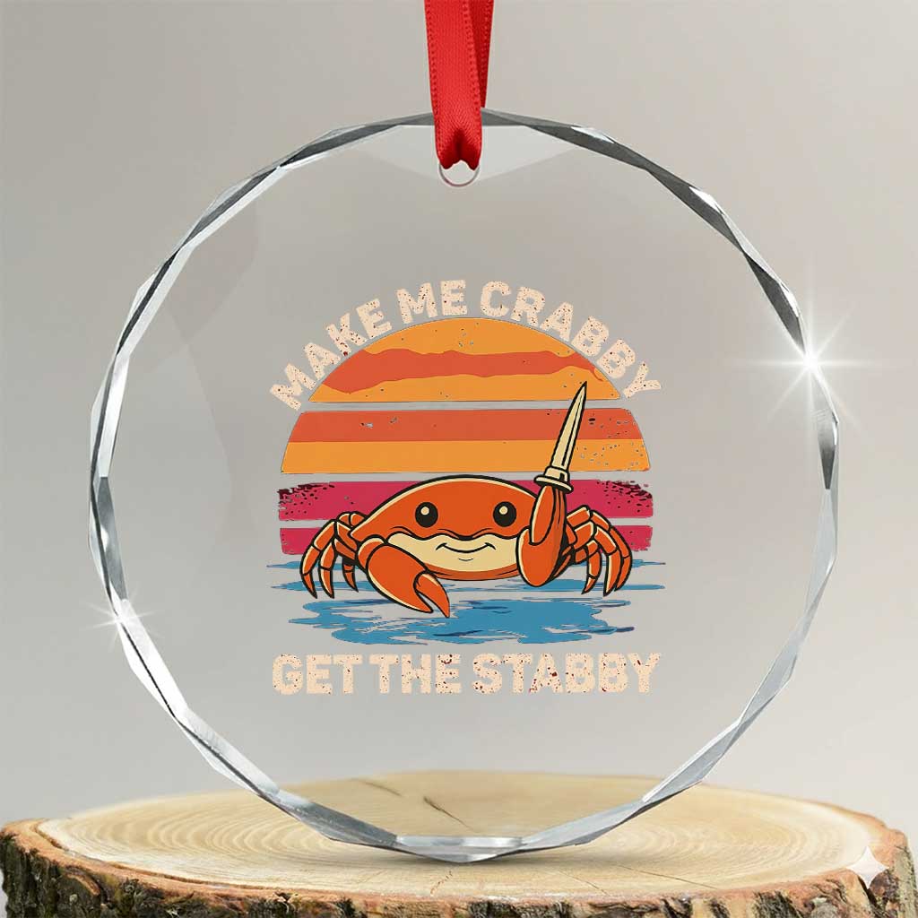 Funny Crab Meme Y2K Crystal Glass Ornament Make Me Crabby Get The Stabby - Wonder Print Shop