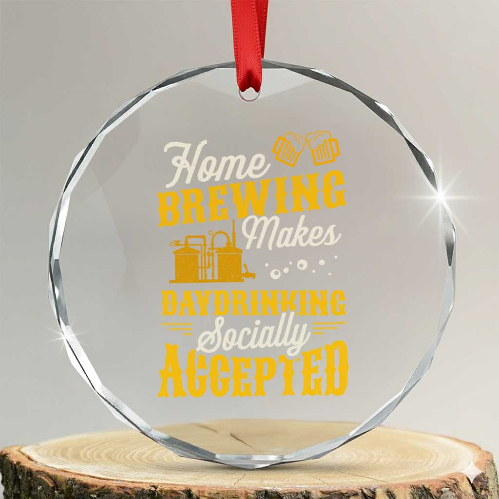 Funny Craft Crew Beer Homebrewers Crystal Glass Ornament Home Brewing Makes Day Drinking Socially Accepted Brewery Fans