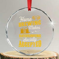Funny Craft Crew Beer Homebrewers Crystal Glass Ornament Home Brewing Makes Day Drinking Socially Accepted Brewery Fans
