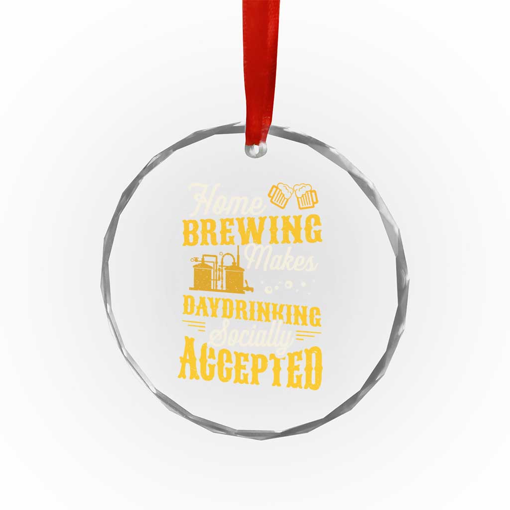 Funny Craft Crew Beer Homebrewers Crystal Glass Ornament Home Brewing Makes Day Drinking Socially Accepted Brewery Fans