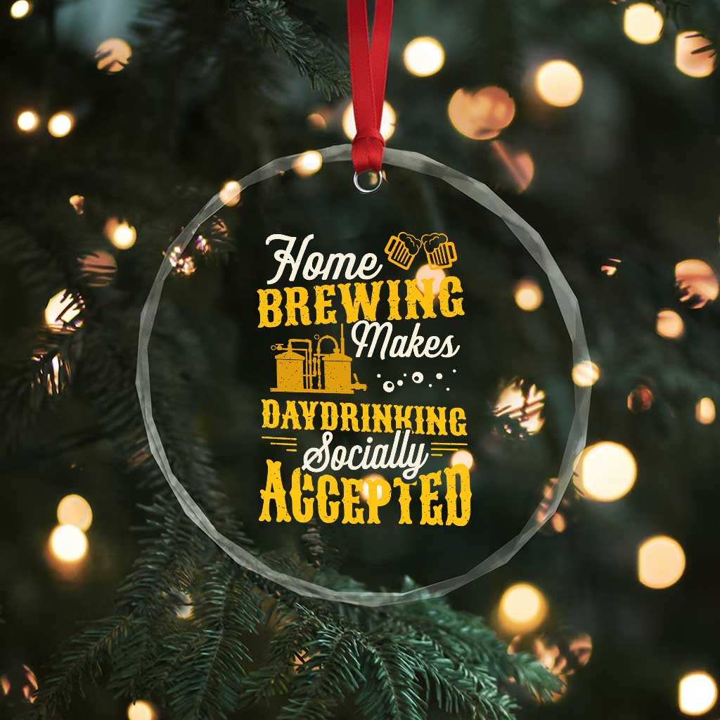 Funny Craft Crew Beer Homebrewers Crystal Glass Ornament Home Brewing Makes Day Drinking Socially Accepted Brewery Fans