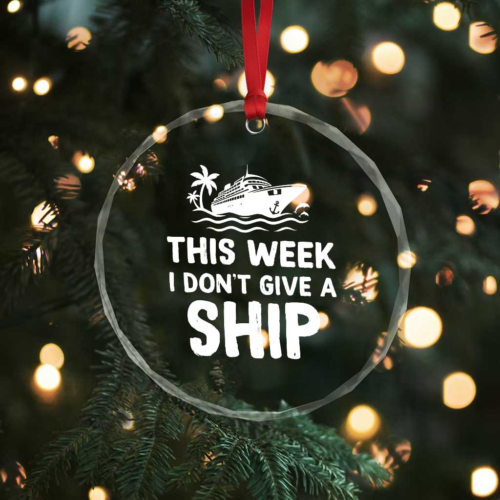 Funny Cruise Crystal Glass Ornament This Week I Dont Give a Ship TS10