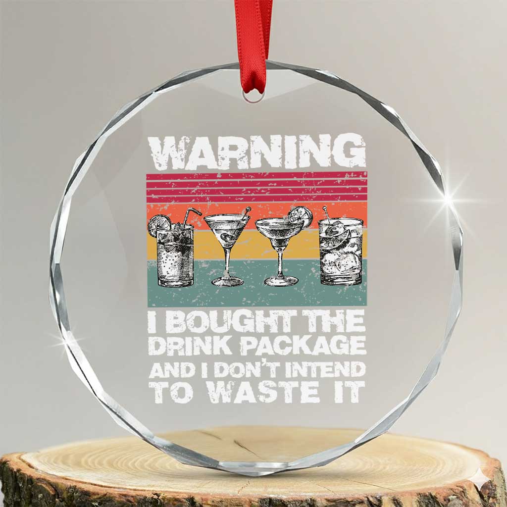 Funny Cruise Crystal Glass Ornament Warning I Bought The Drink Package Retro Vintage TS10