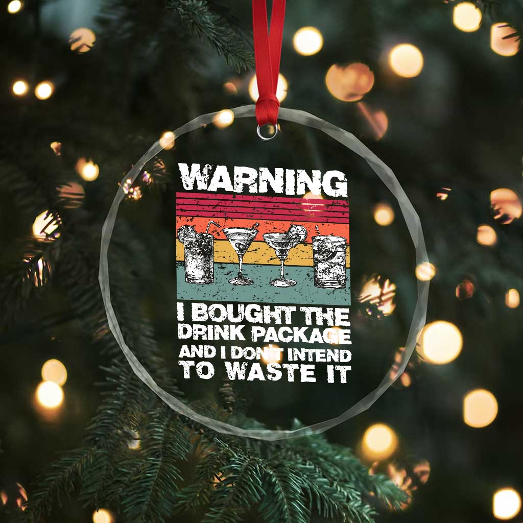 Funny Cruise Crystal Glass Ornament Warning I Bought The Drink Package Retro Vintage TS10