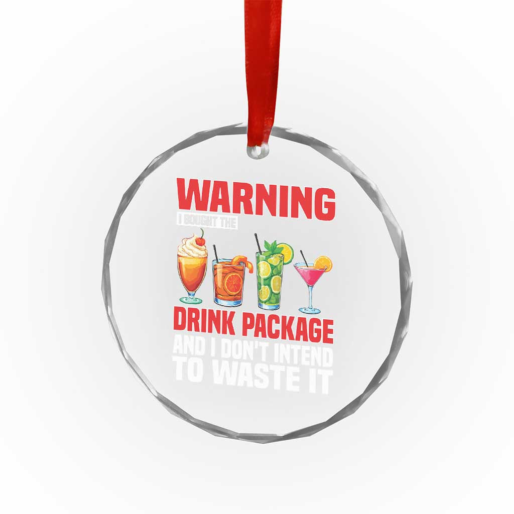 Funny Cruise Ship Crystal Glass Ornament Warning I Bought The Drink Package - Wonder Print Shop