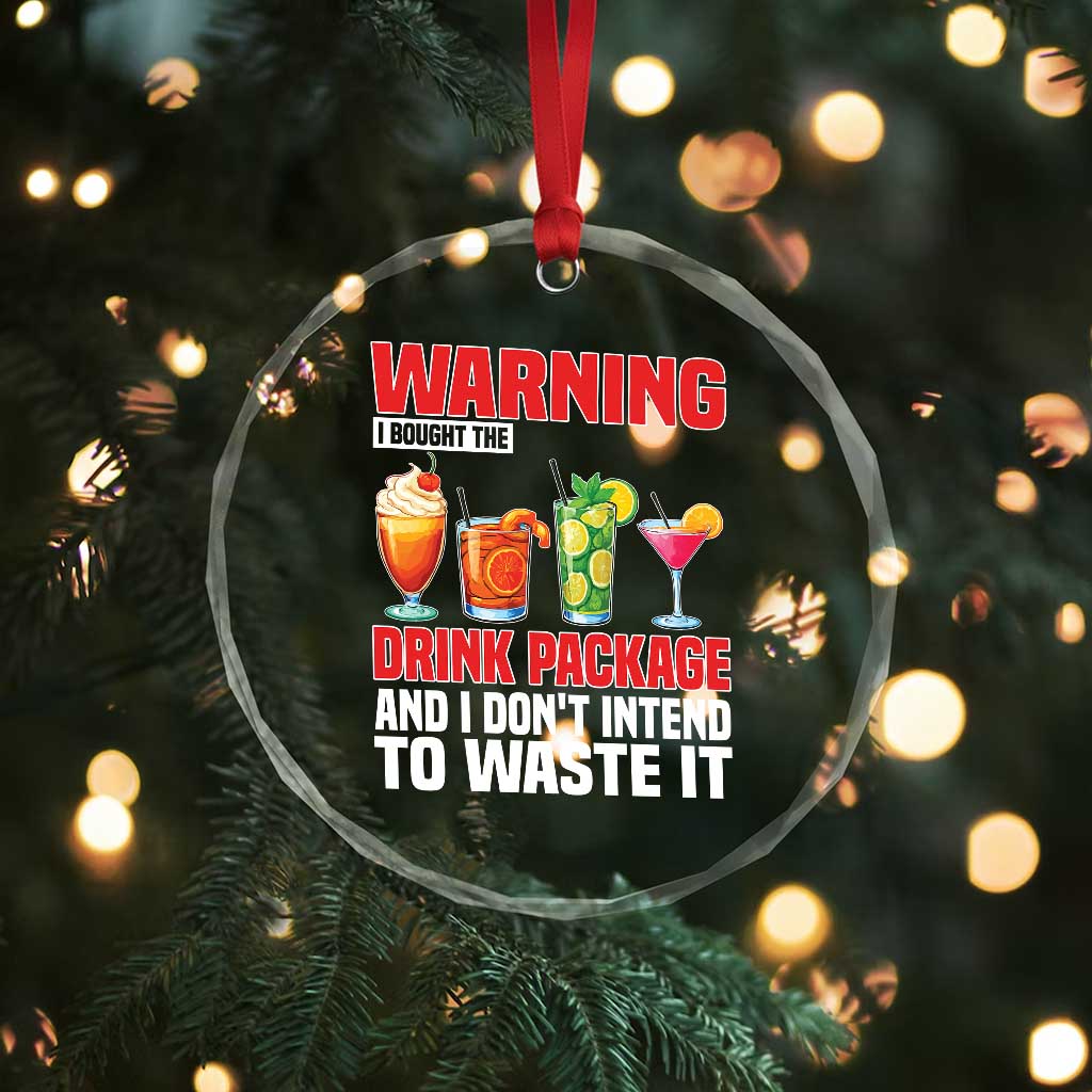 Funny Cruise Ship Crystal Glass Ornament Warning I Bought The Drink Package - Wonder Print Shop