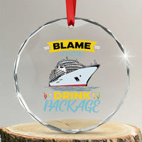 Funny Cruise Vacation Crystal Glass Ornament Blame It On The Drink Package - Wonder Print Shop