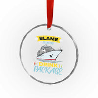 Funny Cruise Vacation Crystal Glass Ornament Blame It On The Drink Package - Wonder Print Shop