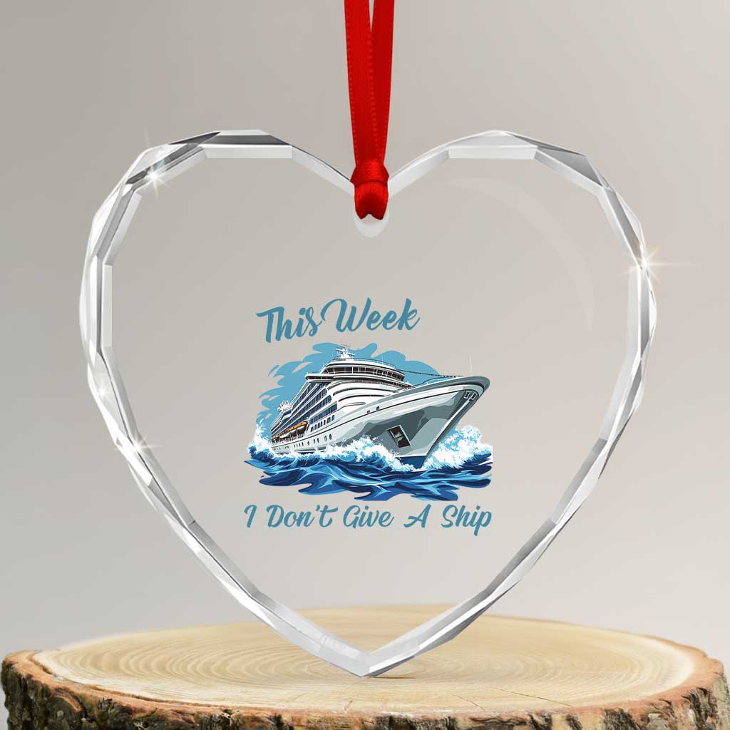 Funny Cruise Vacation Heart Crystal Glass Ornament This Week I Do Not Give A Ship - Wonder Print Shop