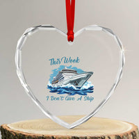 Funny Cruise Vacation Heart Crystal Glass Ornament This Week I Do Not Give A Ship - Wonder Print Shop