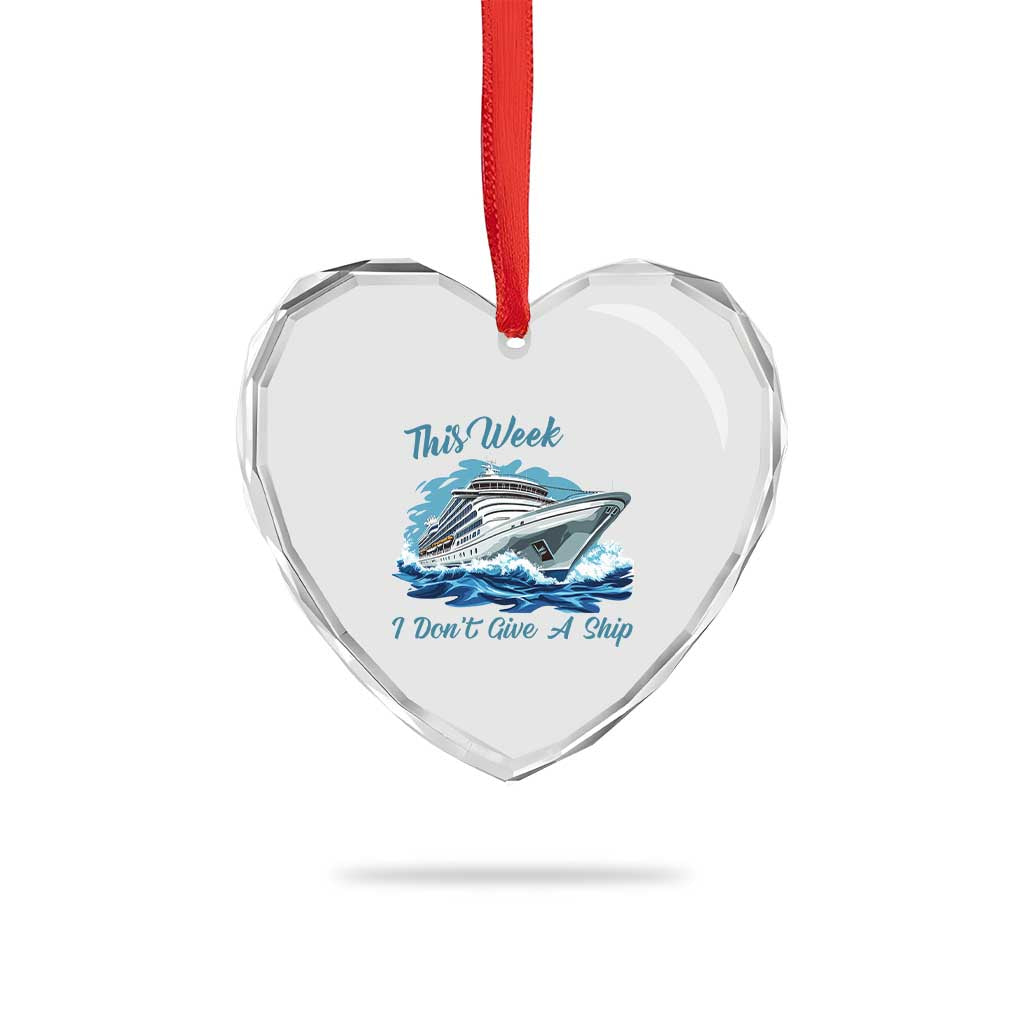 Funny Cruise Vacation Heart Crystal Glass Ornament This Week I Do Not Give A Ship - Wonder Print Shop