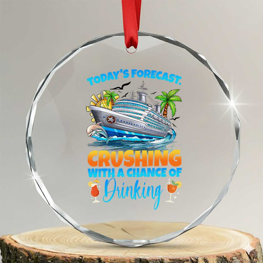 Funny Cruise Vacation Trip Drinking Crystal Glass Ornament Today Is Forecast Cruising With A Chance Of Drinking - Wonder Print Shop