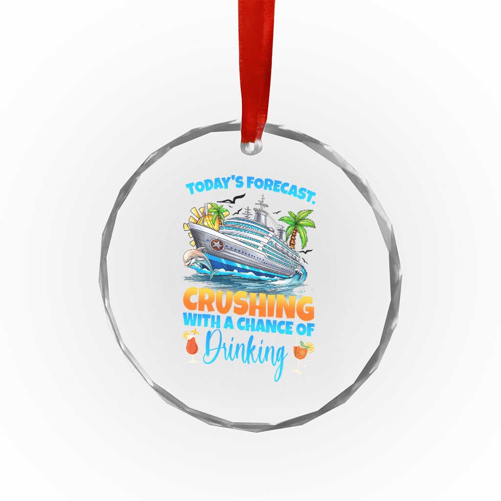 Funny Cruise Vacation Trip Drinking Crystal Glass Ornament Today Is Forecast Cruising With A Chance Of Drinking - Wonder Print Shop